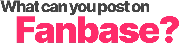 What you can post on Fanbase?