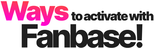 Ways to activate with Fanbase